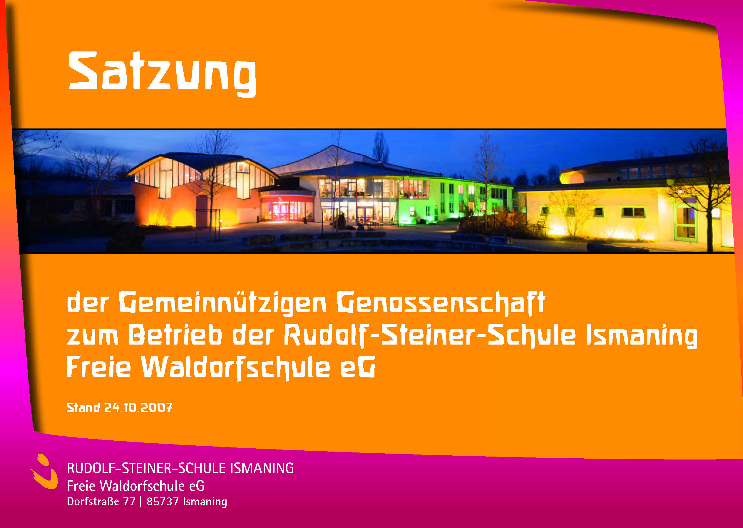 Satzung der Gemeinnützigen Genossenschaft zum Betrieb der Rudolf-Steiner-Schule Ismaning Freie Waldorfschule eG als PDF-Datei (ca. 900 kb)